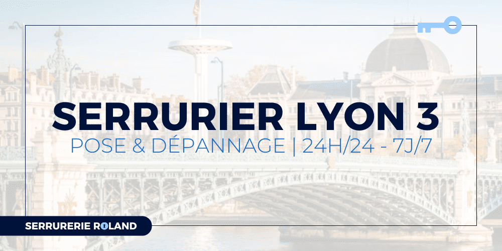 serrurier Lyon 3, pose & dépannage 24/24, 7/7